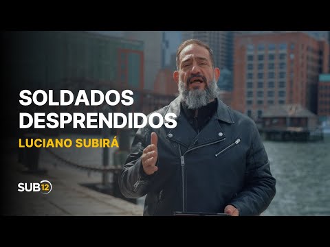 Luciano Subirá - SOLDADOS DESPRENDIDOS | SUB12