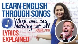 Learning English through songs (When you say nothing at all..... Ronan Keating) Lyrics Explained