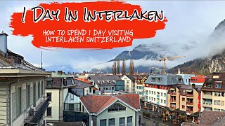 Best Way TO SPEND A Day In Interlaken, Switzerland