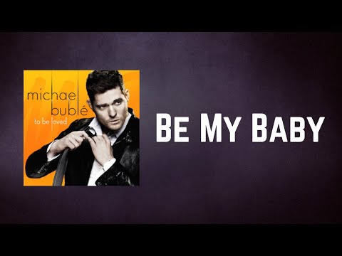 Michael Bublé - Be My Baby (Lyrics)