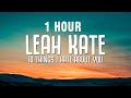 1 HOUR Leah Kate 10 Things I Hate About You Lyrics