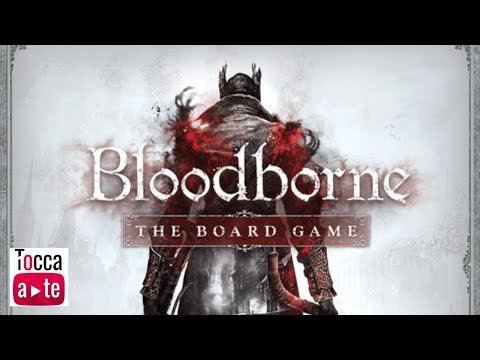 Tocca a te 110 - Bloodborne: Il Gioco da Tavolo