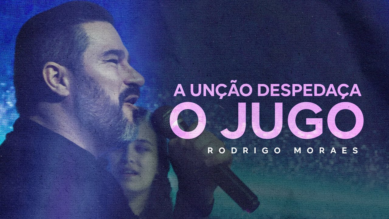 A Unção Despedaça o Jugo | Pr. Rodrigo Moraes