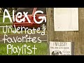 Alex G underrated favorites playlist