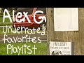 Alex G Underrated Favorites Playlist