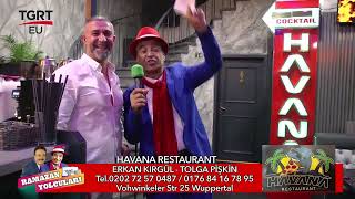 Ramazan Yolcuları (Almanya) Havana Restaurant - Erkan Kırgül - Tolga P