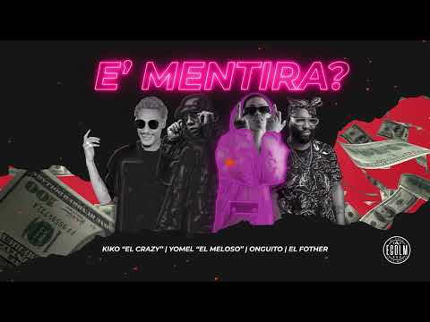 Kiko El Crazy ft Onguito, Yomel El Meloso & Fother - E MENTIRA (AUDIO OFICIAL)