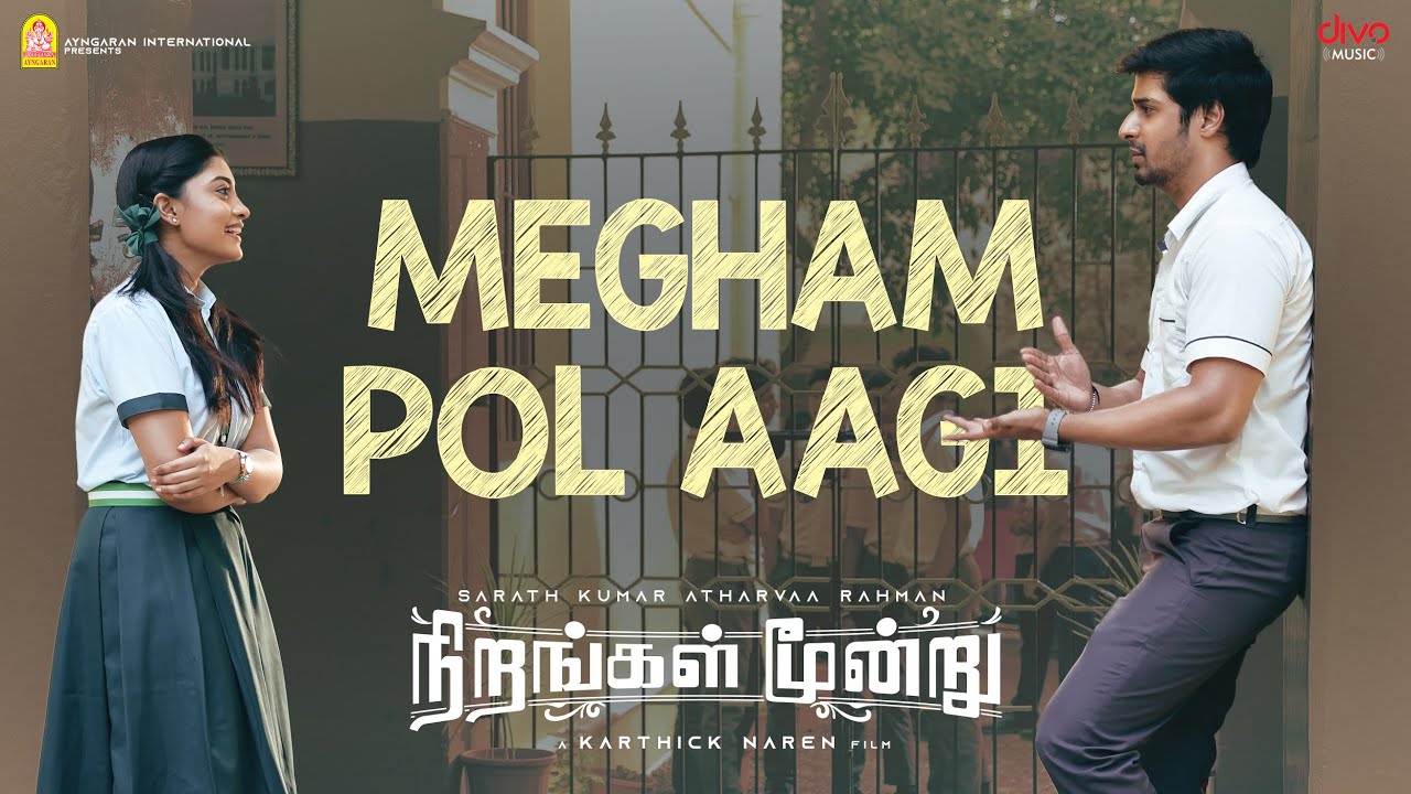 Megham Pol Aagi Song Lyrics | Nirangal Moondru | Kapil Kapilan