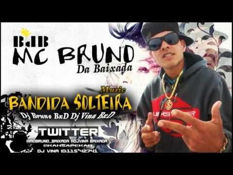 MC BRUNO DA BAIXADA - BANDIDA SOLTEIRA ((DJ BRUNO BXD_PROD))