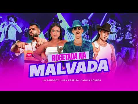 Rosetada Na Malvada - Us Agroboy, Luan Pereira, Camila Loures