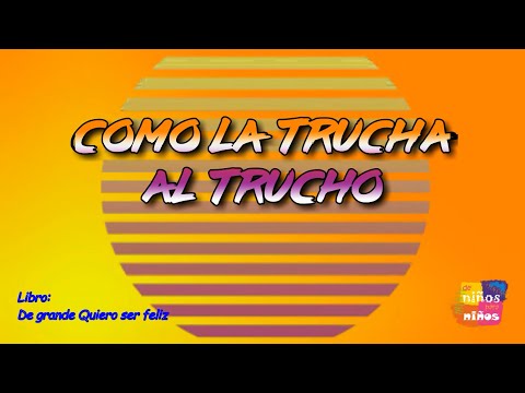 Como la trucha al trucho | De niños para niños
