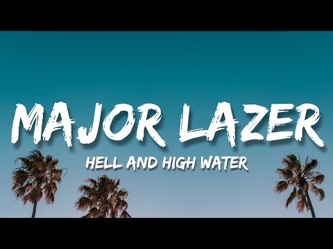 Major Lazer - Hell and High Water 🎵 (Lyrics) feat. Alessia Cara