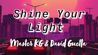 Master KG &amp; David Guetta - Shine Your Light ft. Akon (Lyrics)