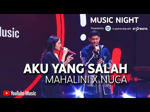 MAHALINI X NUCA - AKU YANG SALAH (LIVE AT YOUTUBE MUSIC NIGHT)