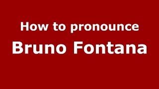 How to pronounce Bruno Fontana