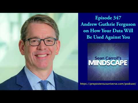 Andrew Guthrie Ferguson on How Your Data Will Be Used Against You | Mindscape 347