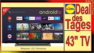 LIDL Deal des Tages - Toshiba 43" Full HD Android TV [ Triple Tuner ] Hopp oder Top? 24 Std Angebot