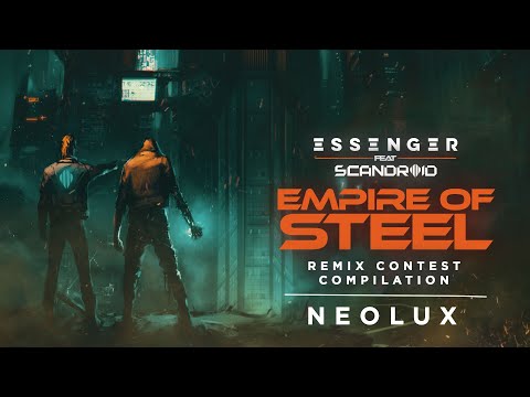 Essenger - Empire Of Steel (feat. Scandroid) [Neolux Remix]