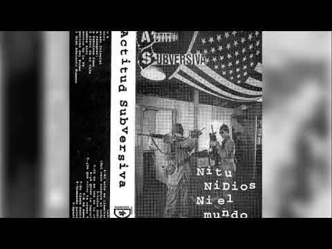 Actitud Subversiva - Ni tu, Ni Dios, Ni el mundo (1997) [Album] | Hardcore Punk