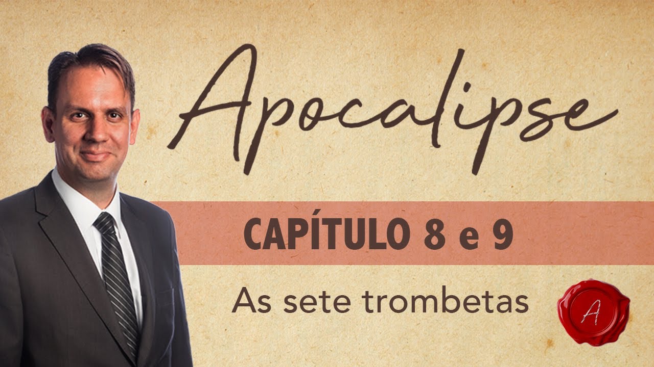 CURSO APOCALIPSE AVANÇADO | CAPÍTULOS 8 e 9 - As 7 trombetas
