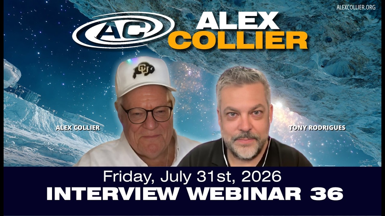 Alex Collier Interview Webinar 36 - With Tony Rodrigues - *LIVE* on Friday, July 31st, 2026!