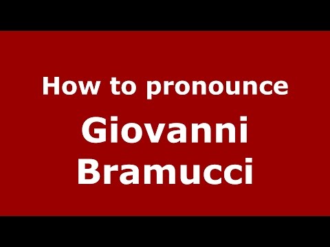 How to pronounce Giovanni Bramucci (Italian/Italy)  - PronounceNames.com