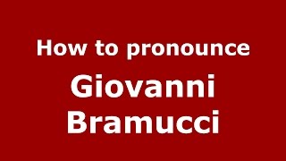 How to pronounce Giovanni Bramucci