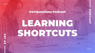 259. The Shortcuts to Learning Software Development