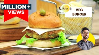 Veg Burger | वेज बर्गर | Easy Homemade Burger recipe | Chef Ranveer Brar