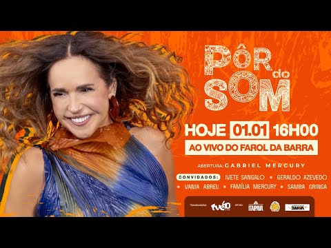 Daniela Mercury - Pôr do Som 2026 - Ao Vivo no Farol da Barra (Transmissão Ao Vivo - TVE BAHIA)