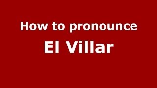 How to pronounce El Villar
