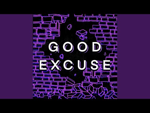 GOOD EXCUSE