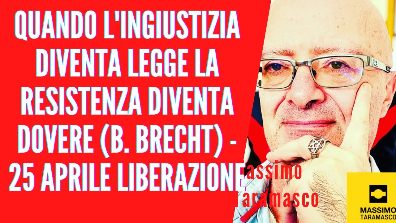 QUANDO L'INGIUSTIZIA DIVENTA LEGGE LA RESISTENZA DIVENTA DOVERE (B. Brecht) - 25 Aprile LIBERAZIONE
