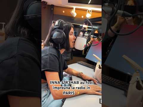 INNA & R3HAB în PARIS ✨ #rockmybody #inna #r3hab