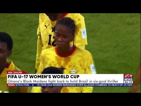 FIFA U-17 Women's World Cup: Black Maidens fight back to hold Brazil in a 6-goal thriller |AM Sports