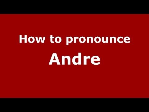 How to pronounce Andre (French) - PronounceNames.com