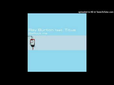 Ray Burton Feat. Titus - Barock Me (Trance Mix)