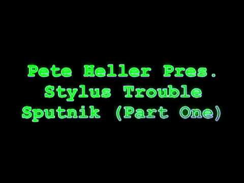 Pete Heller Pres. Stylus Trouble   Sputnik (Part One).flv