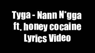 Tyga - Nann Nigga Lyrics Video  (Ft Honey Cocaine)