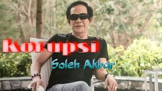 Download lagu Korupsi - Soleh Akbar  mp3