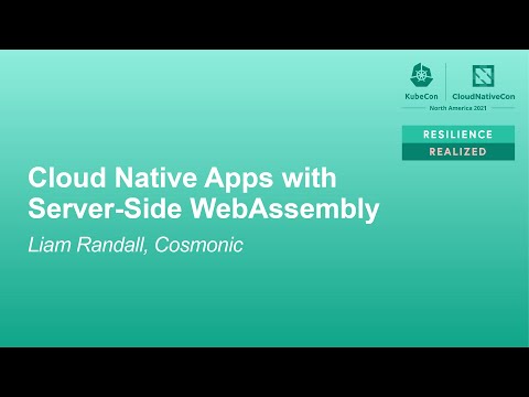 Cloud Native Apps with Server-Side WebAssembly - Liam Randall, Cosmonic