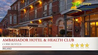 Ambassador Hotel & Health Club - Cork Hotels, Ireland