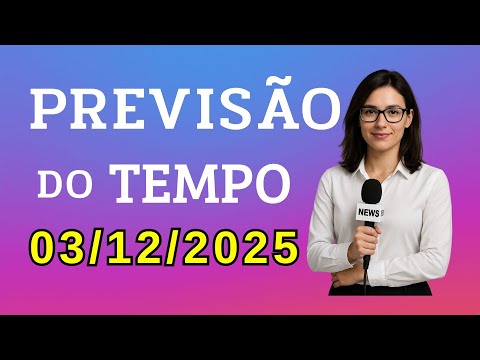 Previsão do tempo dia 03/12/2025