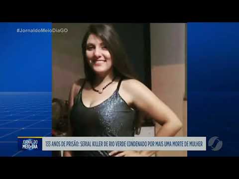 Serial killer de Rio Verde condenado mais uma morte de mulher