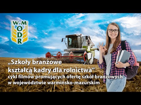 „Szkoły branżowe kształcą kadry dla rolnictwa”, odc. 1