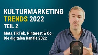 META, TIKTOK, PINTEREST UND CO. – DIE DIGITALEN KANÄLE 2022