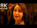 8K Remastered Ek Toh Kum Zindagani Nora Fatehi Marjaavaan