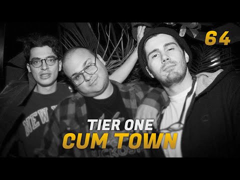 Cum Town - Ep. 64 - Tier One