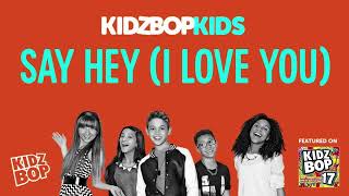 KIDZ BOP Kids- Say Hey (I Love You) (Pseudo Video) [KIDZ BOP 17]