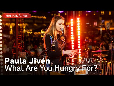 Paula Jivén - What Are You Hungry For? / Musikhjälpen 2022